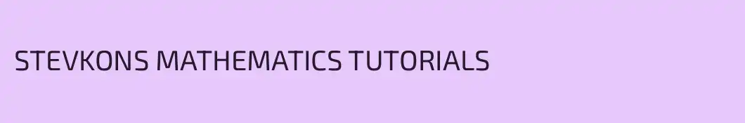 STEVKONS MATHEMATICS TUTORIALS